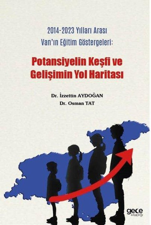 2014 - 2023 Yılları Arası Van'ın Eğitim Göstergeleri: Potansiyelin Keşfi ve Gelişimin Yol Haritası | Gece Kitaplığı (İnce Kapak)