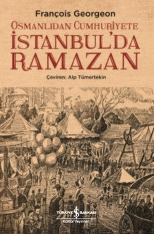 Osmanlıdan Cumhuriyete İstanbul'da Ramazan | İş Bankası Kültür Yayınları