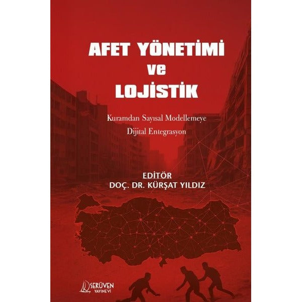Afet Yönetimi ve Lojistik - Kuramdan Sayısal Modellemeye Dijital Entegrasyon | Serüven Yayınevi (İnce Kapak)
