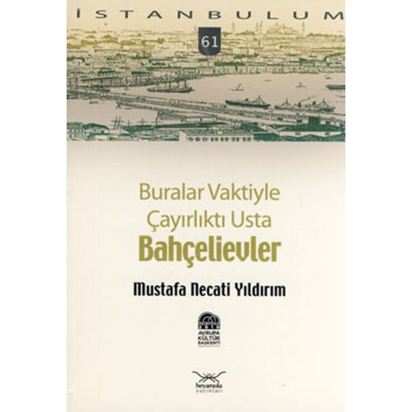 Buralar Vaktiyle Çayırlıktı Usta Bahçelievler | Heyamola Yayınları (Ciltsiz)