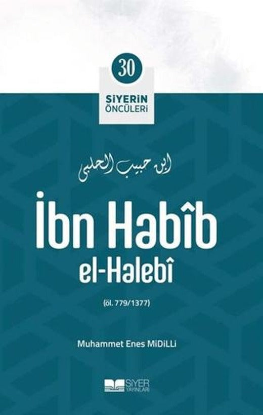 İbn Habib El - Halebi - Siyerin Öncüleri 30 | Siyer Yayınları (Ciltsiz)