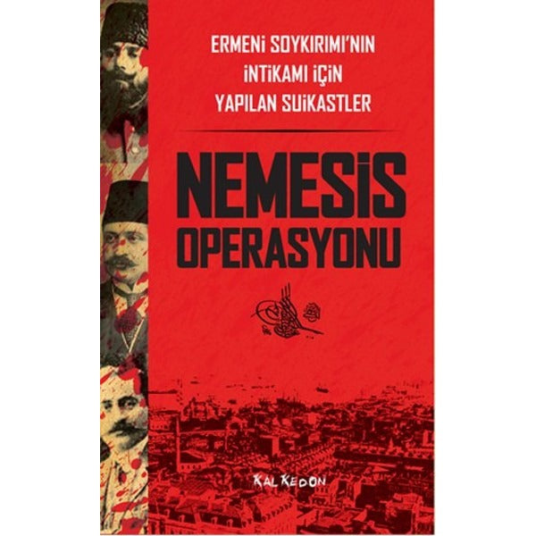 Nemesis Operasyonu - Ermeni Soykırımı'nın İntikamı İçin Yapılan Suikastler | Kalkedon