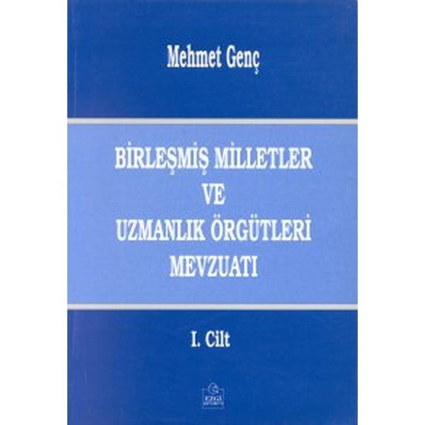 Birleşmiş Milletler ve Uzmanlık Örgütleri Mevzuatı Cilt: 1 | Ezgi Kitabevi Yayınları (Ciltsiz)