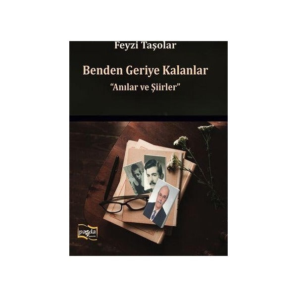 Benden Geriye Kalanlar - Anılar ve Şiirler