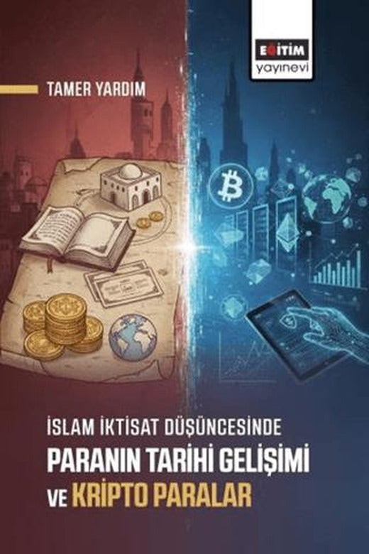 İslam İktisat Düşüncesinde Paranın Tarihi Gelişimi ve Kripto Paralar | Eğitim Yayınevi - Bilimsel Eserler (Ciltsiz)
