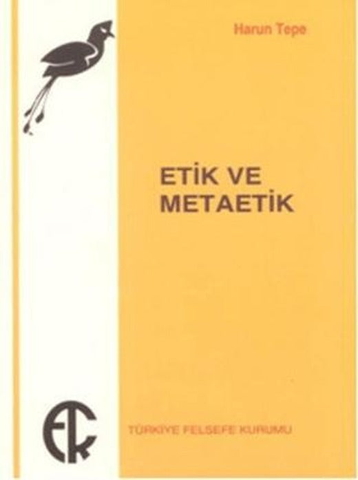Etik ve Metaetik | Türkiye Felsefe Kurumu (Ciltsiz)