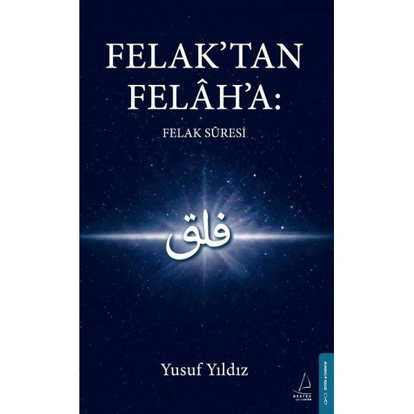 Felak'tan Felah'a: Felak Suresi | Destek Yayınları (İnce Kapak)
