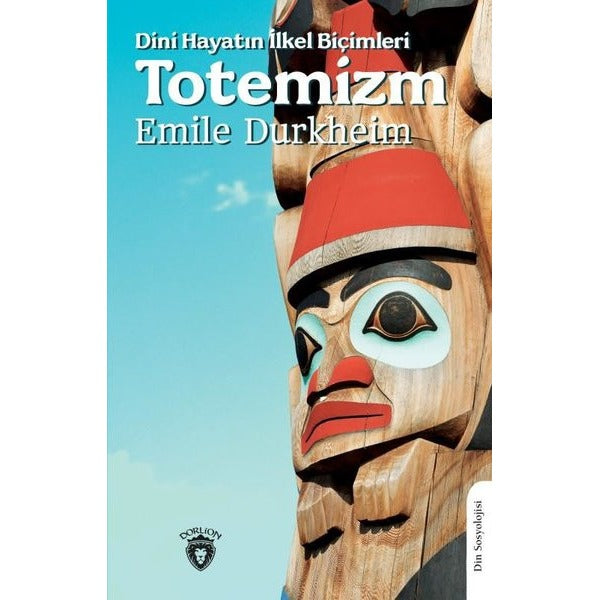 Dini Hayatın İlkel Biçimleri Totemizm | Dorlion Yayınları (Ciltsiz)