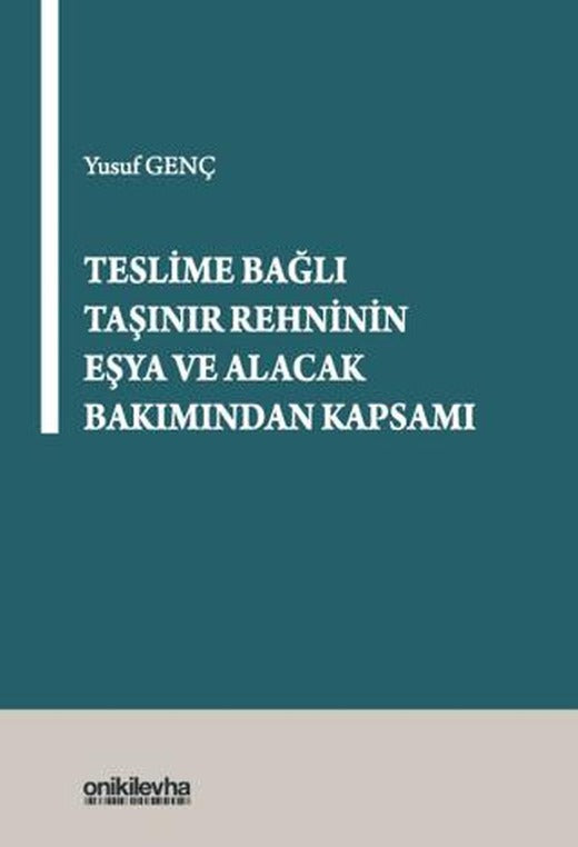 Teslime Bağlı Taşınır Rehninin Eşya ve Alacak Bakımından Kapsamı | On İki Levha Yayınları (Ciltsiz)