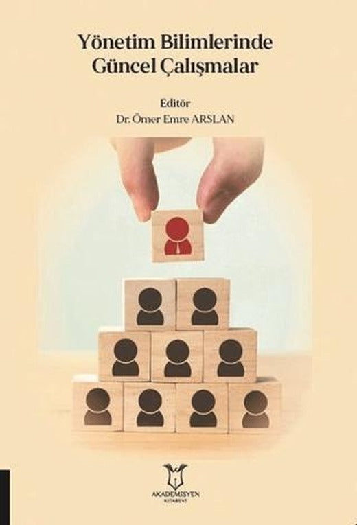 Yönetim Bilimlerinde Güncel Çalışmalar | Akademisyen Kitabevi (Ciltsiz)