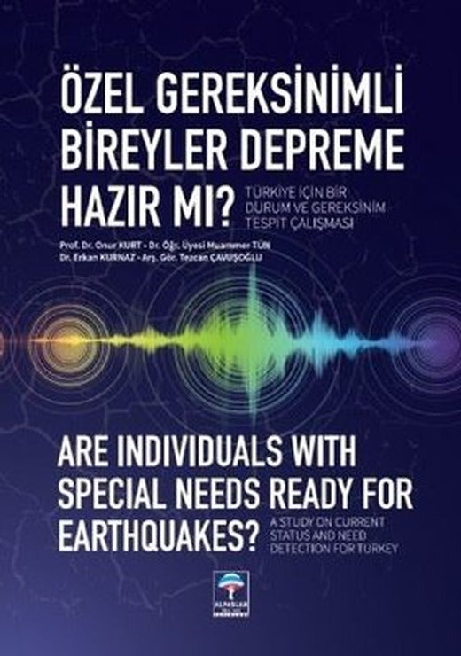 Özel Gereksinimli Bireyler Depreme Hazır mı? Türkiye için Bir Durum ve Gereksinim Tespit Çalışması | Alpaslan Otizm Vakfı