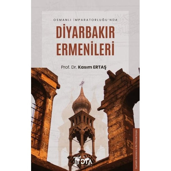 Osmanlı İmparatorluğu'nda Diyarbakır Ermenileri | DTA Yayıncılık (İnce Kapak)