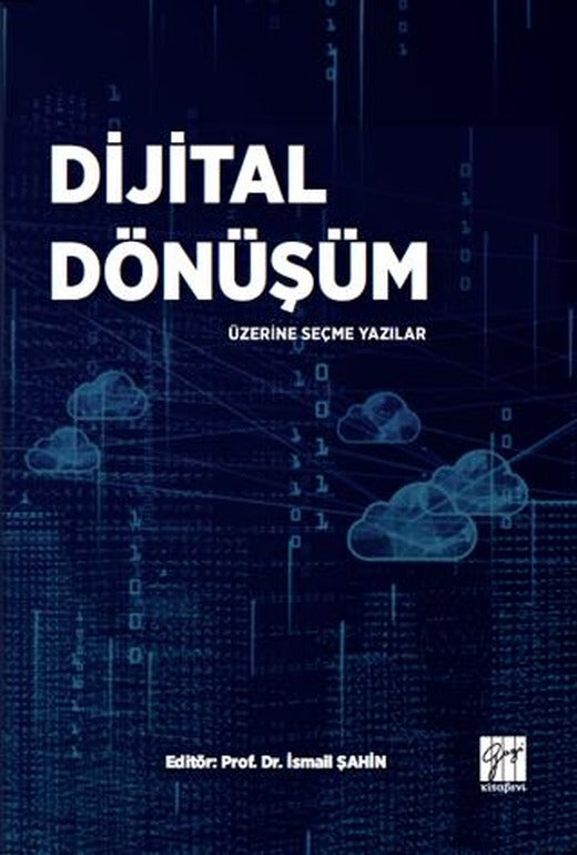 Dijital Dönüşüm Üzerine Seçme Yazılar | Gazi Kitabevi (Ciltsiz)