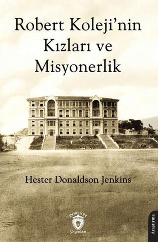 Robert Koleji’nin Kızları ve Misyonerlik | Dorlion Yayınları (Ciltsiz)