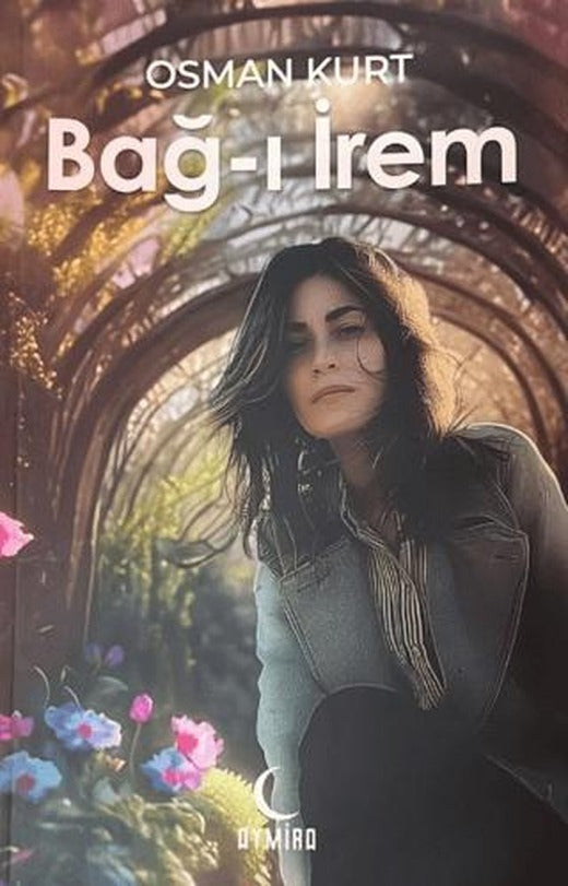 Bağ-ı İrem | Aymira Yayınevi (Ciltsiz)