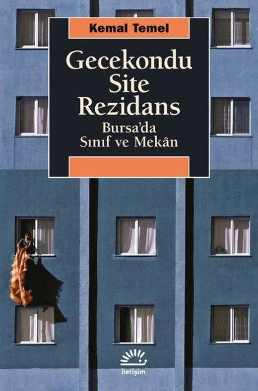 Gecekondu Site Rezidans - Bursa'da Sınıf ve Mekan | İletişim Yayınları (İnce Kapak)