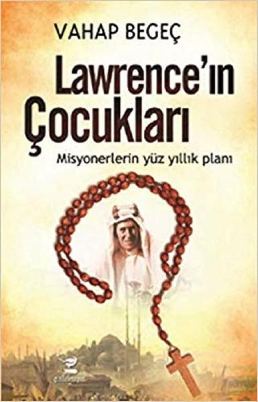 Lawrence'ın Çocukları-Misyonerlerin Yüz Yıllık Planı | Çalıkuşu (İnce Kapak)