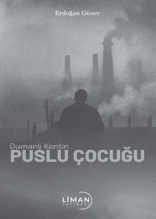 Dumanlı Kentin Puslu Çocuğu | Liman Yayınevi (Ciltsiz)