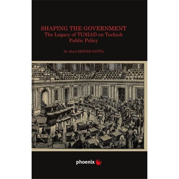 Shaping the Government The Legacy of TUSIAD on Turkısh Public Policy