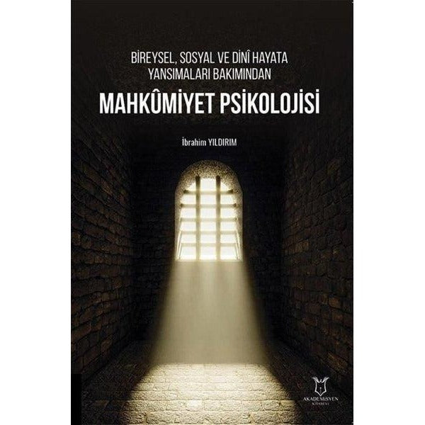 Bireysel, Sosyal ve Dini Hayata Yansımaları Bakımından Mahkumiyet Psikolojisi | Akademisyen Kitabevi (Ciltsiz)