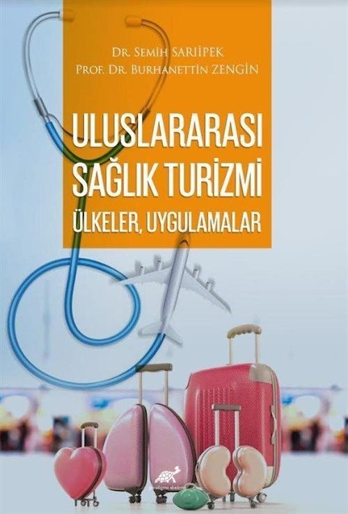 Uluslararası Sağlık Turizmi: Ülkeler, Uygulamalar | Paradigma Akademi Yayınları (Ciltsiz)