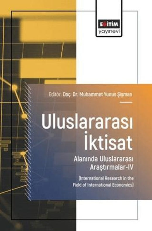 Uluslararası İktisat Alanında Uluslararası Araştırmalar - 4 | Eğitim Yayınevi - Bilimsel Eserler (Ciltsiz)