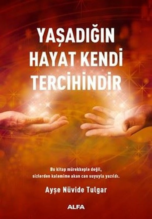 Yaşadığın Hayat Kendi Tercihindir | Alfa Yayınları