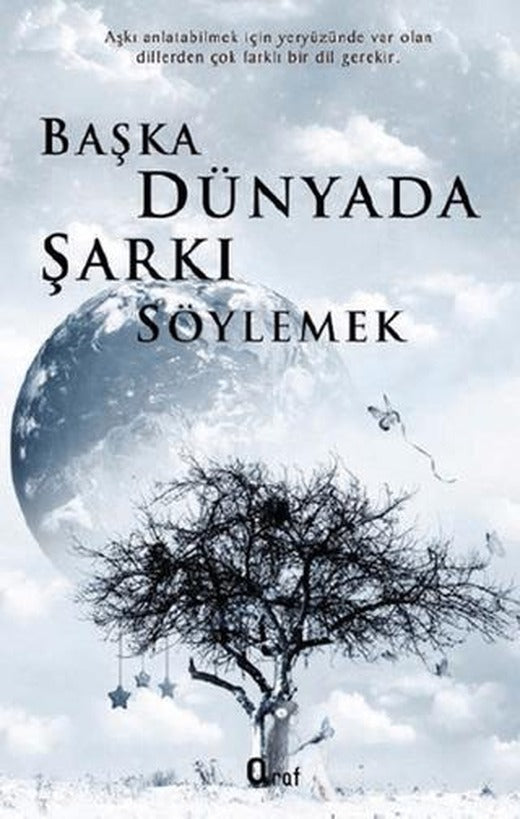 Başka Dünyada Şarkı Söylemek | Araf Yayınları (Ciltsiz)