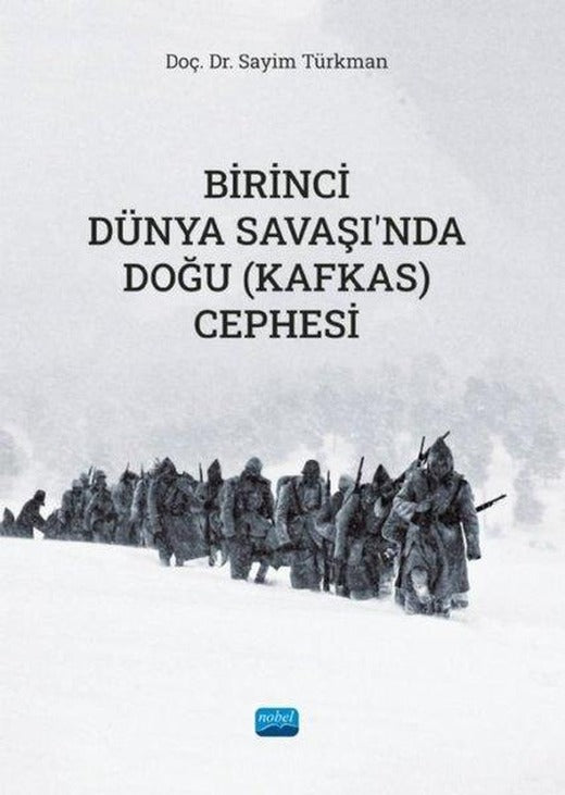 Birinci Dünya Savaşında Doğu - Kafkas Cephesi | Nobel Akademik Yayıncılık (İnce Kapak)