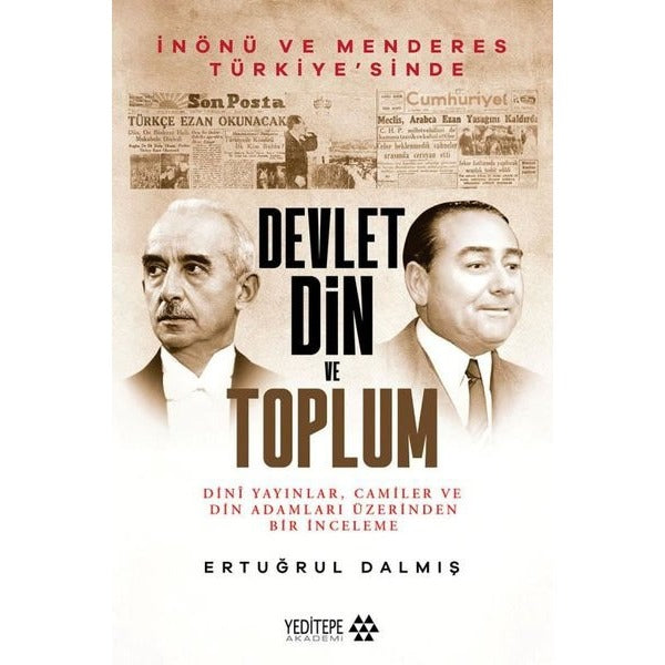 Devlet Din ve Toplum - İnönü ve Menderes Türkiye'sinde Dini Yayınlar Camiler ve Din Adamları Üzerind | Yeditepe Akademi
