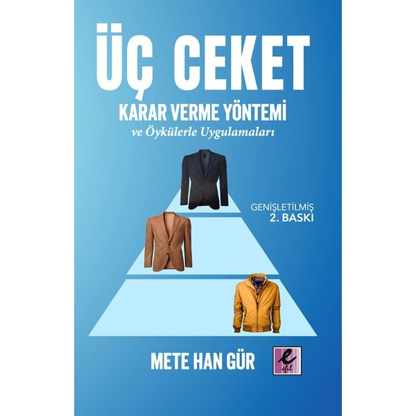 Üç Ceket Karar Verme Yöntemi ve Öykülerle Uygulamaları | Efil Yayınevi Yayınları (İnce Kapak)
