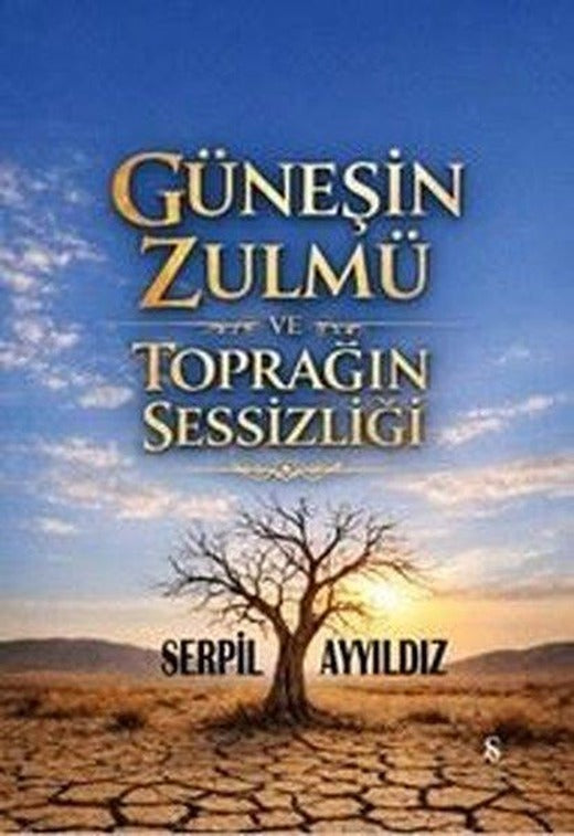 Güneşin Zulmü ve Toprağın Sessizliği | Son Adım Yayınları (İnce Kapak)