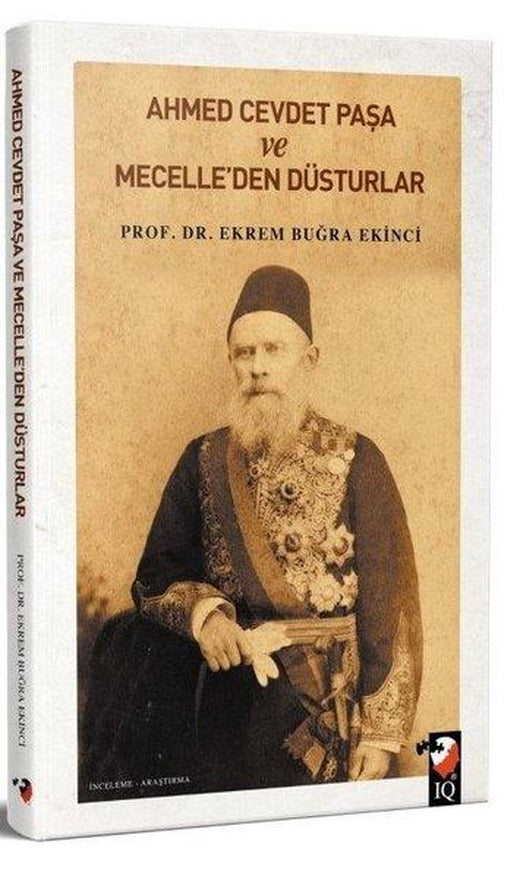Ahmet Cevdet Paşa ve Mecelleden Düsturlar | IQ Kültür Sanat Yayıncılık (İnce Kapak)