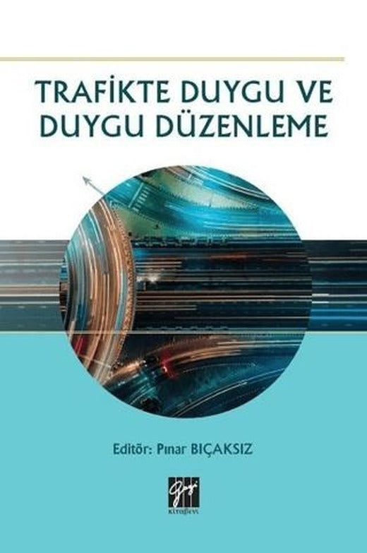 Trafikte Duygu ve Duygu Düzenleme | Gazi Kitabevi (Ciltsiz)