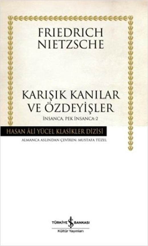 Karışık Kanılar ve Özdeyişler - İnsanca Pek İnsanca-2 - Hasan Ali Yücel Klasikleri | İş Bankası Kültür Yayınları - Hasan Ali Yücel Klasikler Dizisi (İnce Kapak)