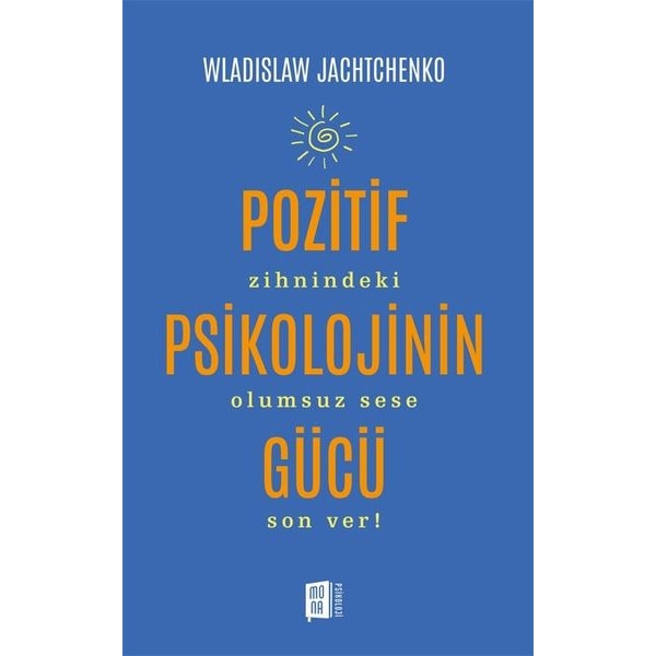 Pozitif Psikolojinin Gücü | Mona (İnce Kapak )