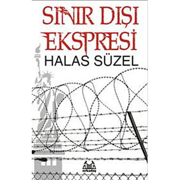 Sınır Dışı Ekspresi | Arkadaş Yayınları (Ciltsiz)