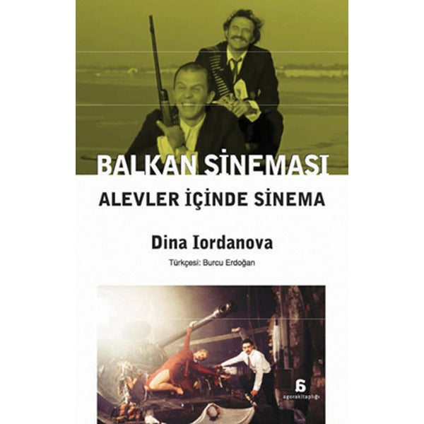 Balkan Sineması Alevler İçinde Sinema | Agora Kitaplığı (İnce Kapak)