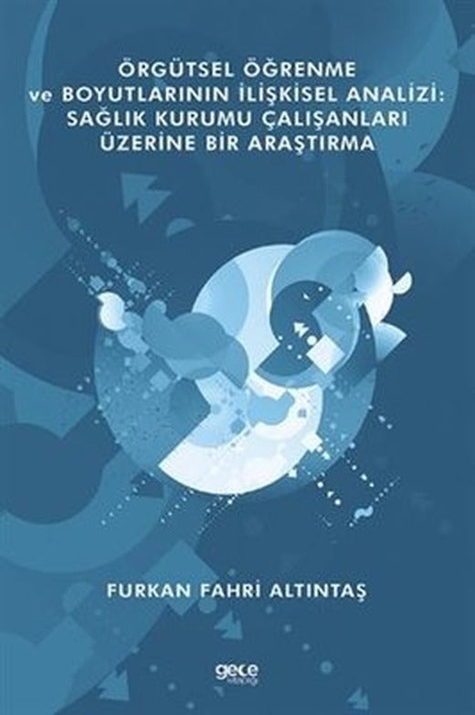 Örgütsel Öğrenme ve Boyutlarının İlişkisel Analizi | Gece Kitaplığı