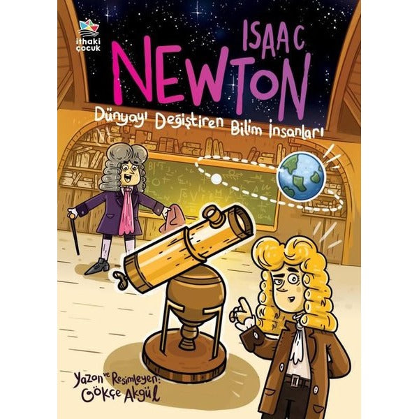 Isaac Newton - Dünyayı Değiştiren Bilim İnsanları | İthaki Çocuk (İnce Kapak)