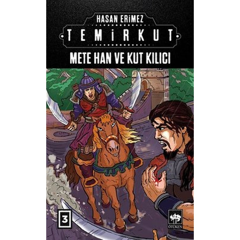 Mete Han ve Kut Kılıcı: Temirkut-3 | Ötüken Neşriyat