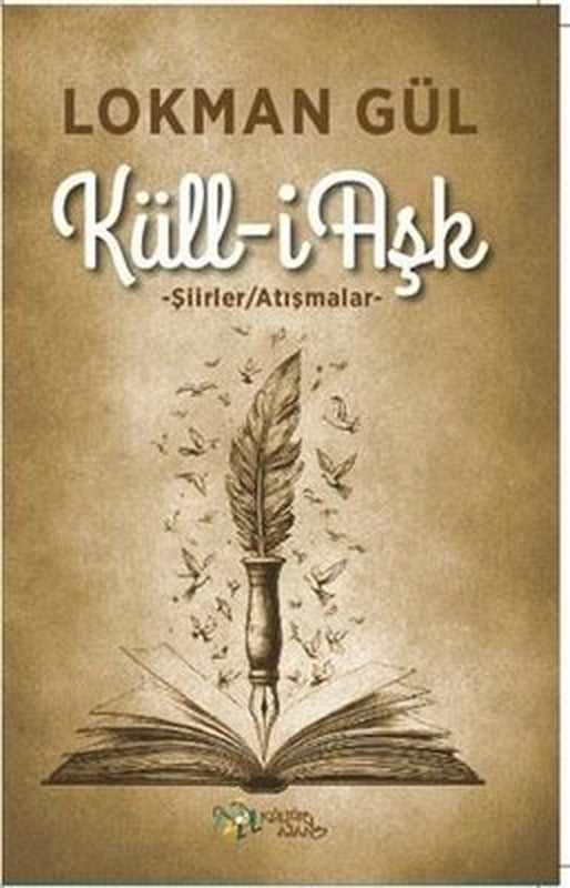 Küll-i Aşk: Şiirler - Atışmalar | Kültür Ajans Tanıtım ve Organizasyo (İnce Kapak)