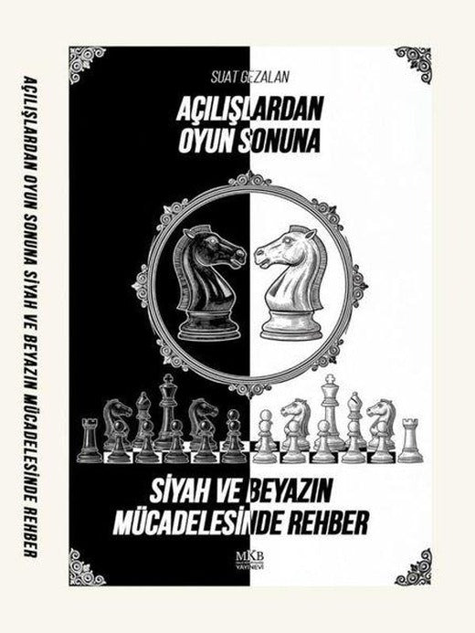 Açılışlardan Oyun Sonuna Siyah ve Beyazın Mücadelesinde Rehber | MKB Halk Kütüphanesi (İnce Kapak)