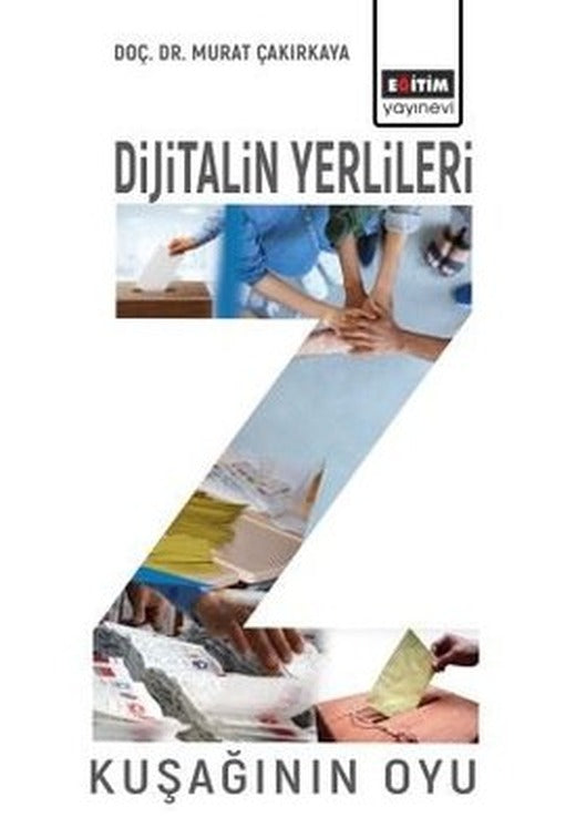 Z Kuşağının Oyu - Dijitalin Yerlileri | Eğitim Yayınevi