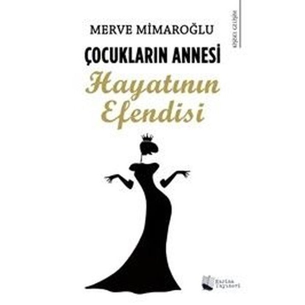 Çocukların Annesi Hayatının Efendisi | Karina Yayınevi (İnce Kapak)