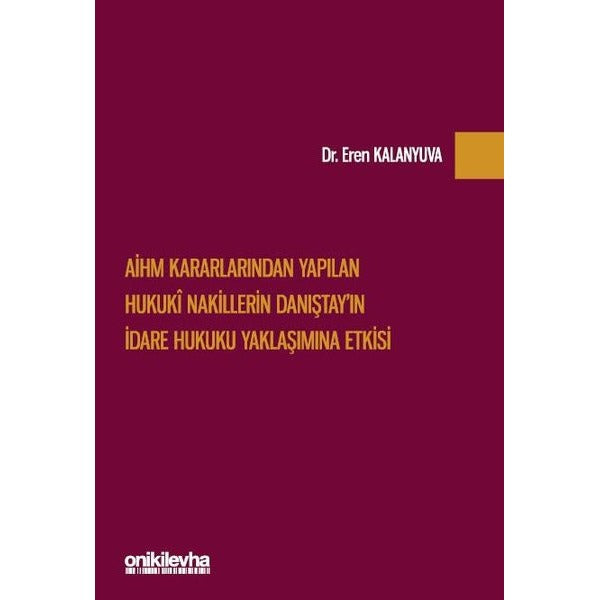 AİHM Kararlarından Yapılan Hukuki Nakillerin Danıştay'ın İdare Hukuku Yaklaşımına Etkisi | On İki Levha Yayınları (Ciltsiz)