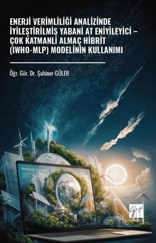 Enerji Verimliliği Analizinde İyileştirilmiş Yabani At Eniyileyici – Çok Katmanlı Almaç Hibrit (IWHO-MLP) Modelinin Kullanımı