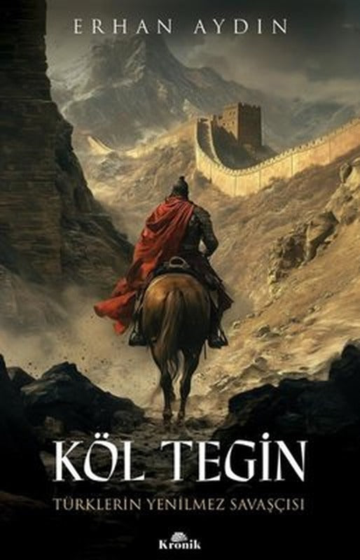 Köl Tegin: Türklerin Yenilmez Savaşçısı | Kronik Kitap (İnce Kapak)