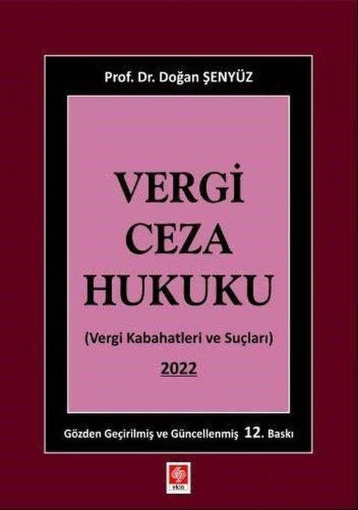 Vergi Ceza Hukuku - Vergi Kabahatleri ve Suçları 2022 | Ekin Basım Yayın (İnce Kapak)