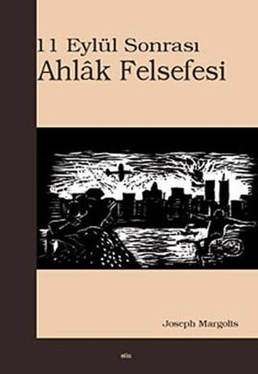 11 Eylül Sonrası Ahlak Felsefesi | Elis Yayınları (Ciltsiz)